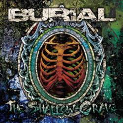 Burial (CAN) : The Shallow Grave